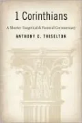 First Corinthians: A Shorter Exegetical and Pastoral Commentary