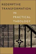 Redemptive Transformation in Practical Theology : Essays in Honor of James E. Loder Jr