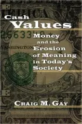 Cash Values: Money and the Erosion of Meaning in Today's Society ( New College Lecture Series)