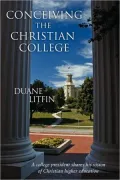 Conceiving the Christian College