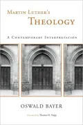 Martin Luther's Theology: A Contemporary Interpretation