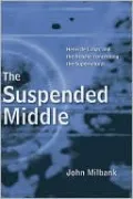 The Suspended Middle: Henri de Lubac and the Debate Concerning the Supernatural