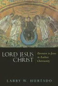 Lord Jesus Christ : Devotion to Jesus in Earliest Christianity