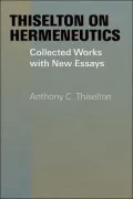 Thiselton on Hermeneutics: Collected Works with New Essays