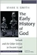 The Early History of God: Yahweh and the Other Deities in Ancient Israel