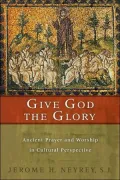 Give God the Glory: Ancient Prayer and Worship in Cultural Perspective