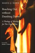 Reaching out without Dumbing Down: A Theology of Worship for the Turn-of-the-Century Culture