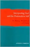 Interpreting God and the Postmodern Self: On Meaning, Manipulation, and Promise