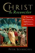 Christ the Reconciler: A Theology for Opposites, Differences, and Enemies