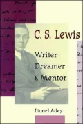 C.S. Lewis: Writer, Dreamer, and Mentor