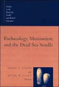 Eschatology, Messianism, And The Dead Sea Scrolls