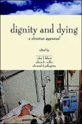 Dignity and Dying: A Christian Appraisal