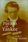 The Puritan As Yankee: A Life of Horace Bushnell