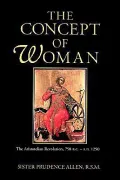 The Concept of Woman: The Aristotelian Revolution, 750 B. C. -A. D. 1250