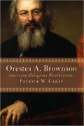 Orestes A. Brownson: American Religious Weathervane