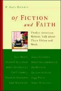 Of Fiction and Faith: Twelve American Writers Talk about Their Vision and Work