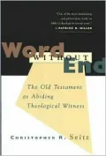 Word Without End : The Old Testament As Abiding Theological Witness