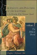 The Reading and Preaching of the Scriptures in the Worship of the Christian Church: The Biblical Period, Vol. 1
