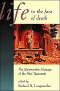 Life in the Face of Death: The Resurrection Message of the New Testament