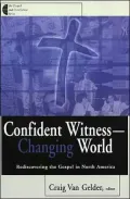 Confident Witness--Changing World: Rediscovering the Gospel in North America (Gospel and Our Culture Series)