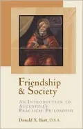 Friendship and Society; An Introduction to Augustine's Practical Philosophy