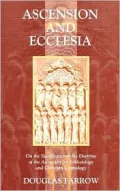 Ascension and Ecclesia : On the Significance of the Doctrine of the Ascension for Ecclesiology and Christian Cosmology