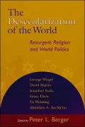 The Desecularization of the World: Resurgent Religion and World Politics