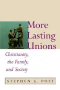 More Lasting Unions : Christianity, the Family and Society