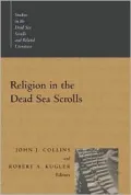 Religion in the Dead Sea Scrolls (Studies in the Dead Sea Scrolls and Related Literature)