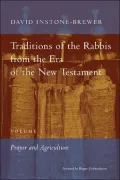 Traditions of the Rabbis from the Era of the New Testament: Prayer and Agriculture, Vol. 1