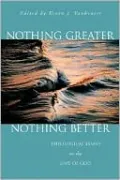 Nothing Greater, Nothing Better: Theological Essays on the Love of God