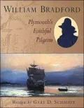 William Bradford: Plymouth's Faithful Pilgrim