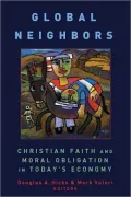 Global Neighbors: Christian Faith and Moral Obligations in Today's Economy