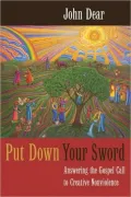 Put down Your Sword: Answering the Gospel Call to Creative Nonviolence