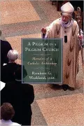 A Pilgrim in a Pilgrim Church: Memoirs of a Catholic Archbishop