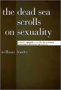 The Dead Sea Scrolls on Sexuality: Attitudes towards Sexuality in Sectarian and Related Literature at Qumran