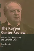 The Kuyper Center Review, Volume 2: Revelation and Common Grace
