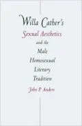 Willa Cather's Sexual Aesthetics and the Male Homosexual Literary Tradition