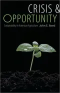 Crisis and Opportunity: Sustainability in American Agriculture