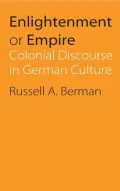 Enlightenment or Empire: Colonial Discourse in German Culture (Modern German Culture and Literature Series)