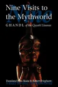 Nine Visits to the Mythworld: Ghandl of the Qayahl Llaanas (Masterworks of the Classical Haida Mythtellers, V. 2), Vol. 3