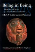 Being in Being: The Collected Works of Skaay of the Qquuna Qiighawaay (Masterworks of the Classical Haida Mythtellers)