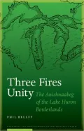 Three Fires Unity: The Anishnaabeg of the Lake Huron Borderlands