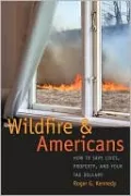 Wildfire and Americans: How to Save Lives, Property, and Your Tax Dollars