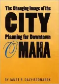 The Changing Image of the City: Planning for Downtown Omaha, 1945-73