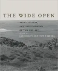 The Wide Open: Prose, Poetry, and Photographs of the Prairie