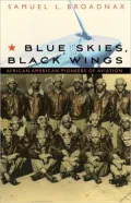 Blue Skies, Black Wings: African American Pioneers of Aviation
