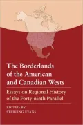 The Borderlands of the American and Canadian Wests: Essays on Regional History of the Forty-Ninth Parallel