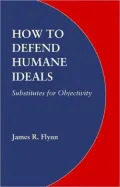 How to Defend Humane Ideals: Substitutes for Objectivity