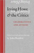 Irving Howe and the Critics: Celebrations and Attacks